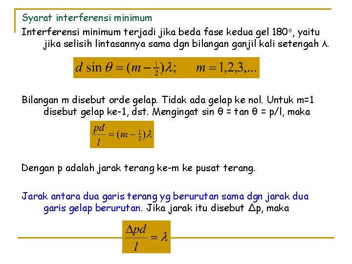 Syarat interferensi minimum Interferensi minimum terjadi jika beda fase kedua gel 180 o, yaitu