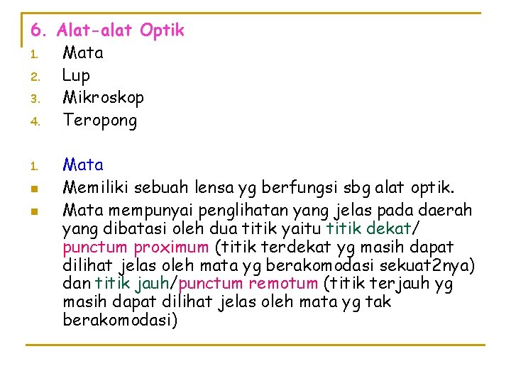 6. Alat-alat Optik 1. Mata 2. Lup 3. Mikroskop 4. Teropong 1. n n