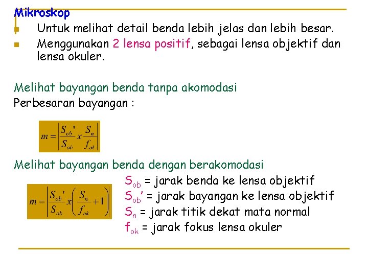 Mikroskop n Untuk melihat detail benda lebih jelas dan lebih besar. n Menggunakan 2