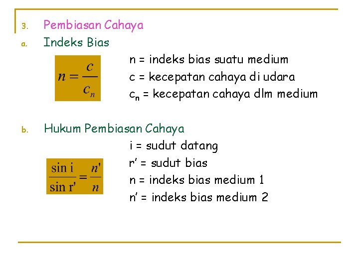 3. a. b. Pembiasan Cahaya Indeks Bias n = indeks bias suatu medium c