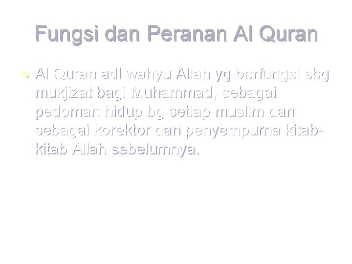 Fungsi dan Peranan Al Quran l Al Quran adl wahyu Allah yg berfungsi sbg