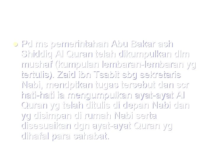 l Pd ms pemerintahan Abu Bakar ash Shiddiq Al Quran telah dikumpulkan dlm mushaf