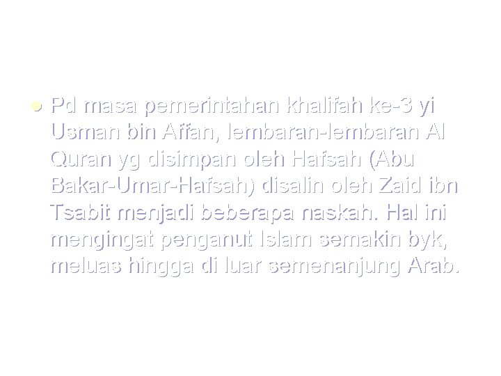 l Pd masa pemerintahan khalifah ke-3 yi Usman bin Affan, lembaran-lembaran Al Quran yg
