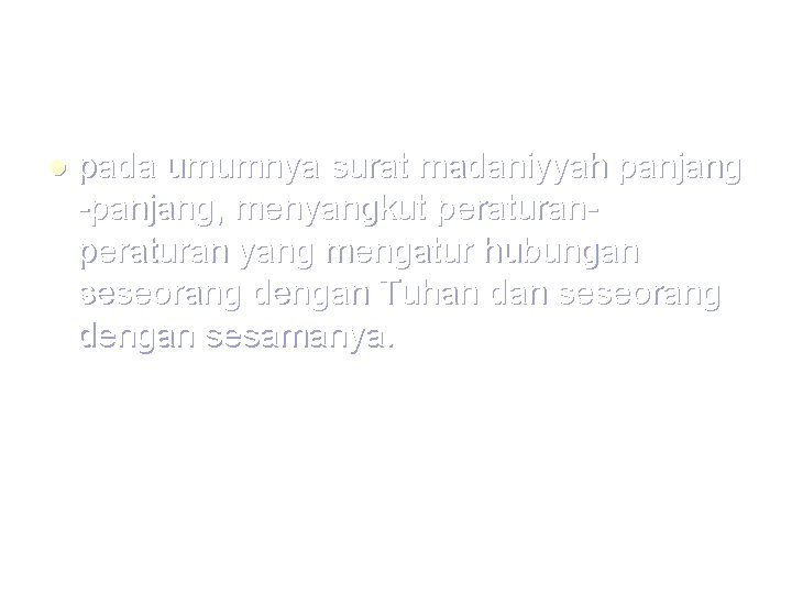 l pada umumnya surat madaniyyah panjang -panjang, menyangkut peraturan yang mengatur hubungan seseorang dengan