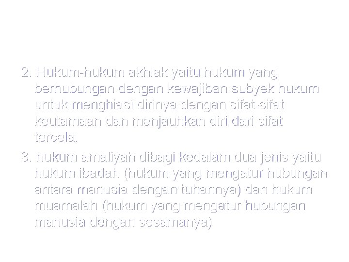 2. Hukum-hukum akhlak yaitu hukum yang berhubungan dengan kewajiban subyek hukum untuk menghiasi dirinya