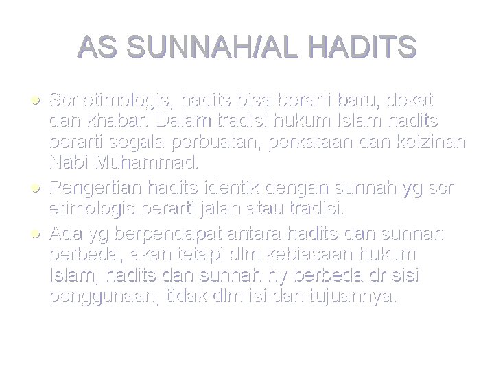 AS SUNNAH/AL HADITS l l l Scr etimologis, hadits bisa berarti baru, dekat dan
