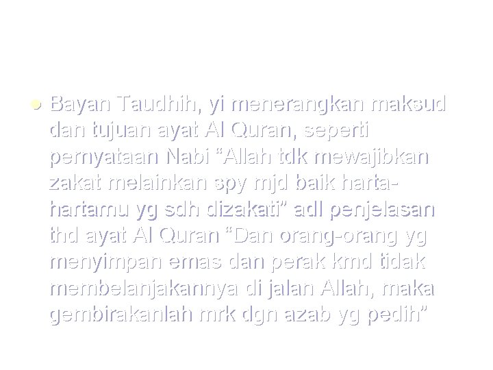l Bayan Taudhih, yi menerangkan maksud dan tujuan ayat Al Quran, seperti pernyataan Nabi