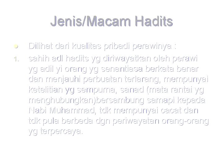 Jenis/Macam Hadits l 1. Dilihat dari kualitas pribadi perawinya : sahih adl hadits yg