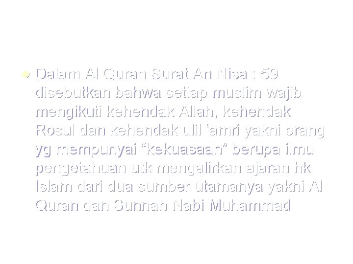 l Dalam Al Quran Surat An Nisa : 59 disebutkan bahwa setiap muslim wajib