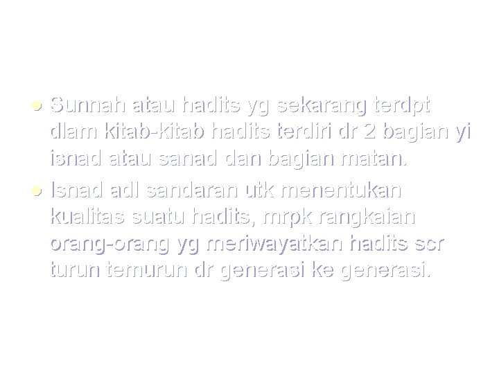 Sunnah atau hadits yg sekarang terdpt dlam kitab-kitab hadits terdiri dr 2 bagian yi