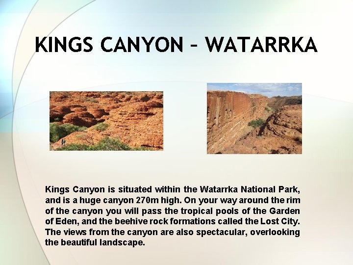 KINGS CANYON – WATARRKA Kings Canyon is situated within the Watarrka National Park, and
