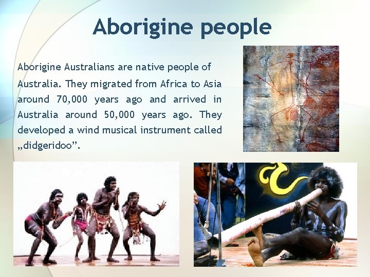 Aborigine people Aborigine Australians are native people of Australia. They migrated from Africa to