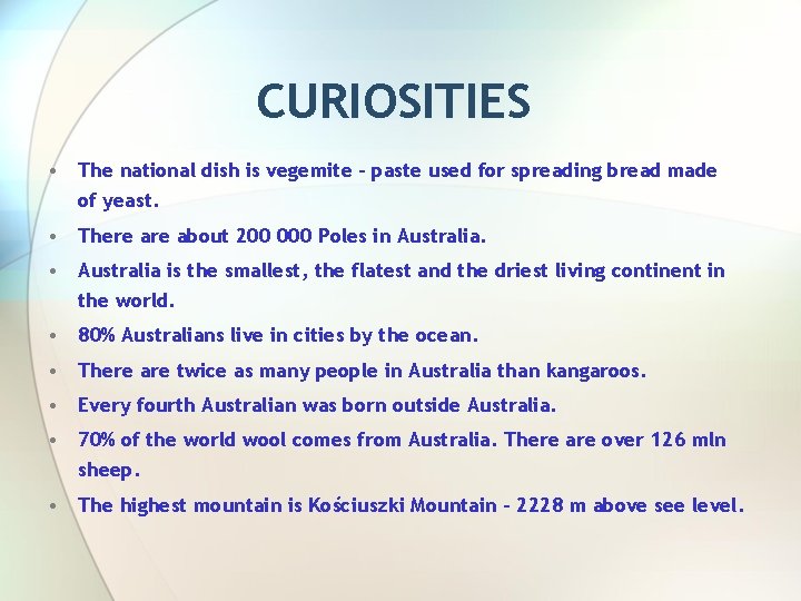 CURIOSITIES • The national dish is vegemite - paste used for spreading bread made