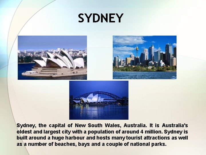 SYDNEY Sydney, the capital of New South Wales, Australia. It is Australia's oldest and