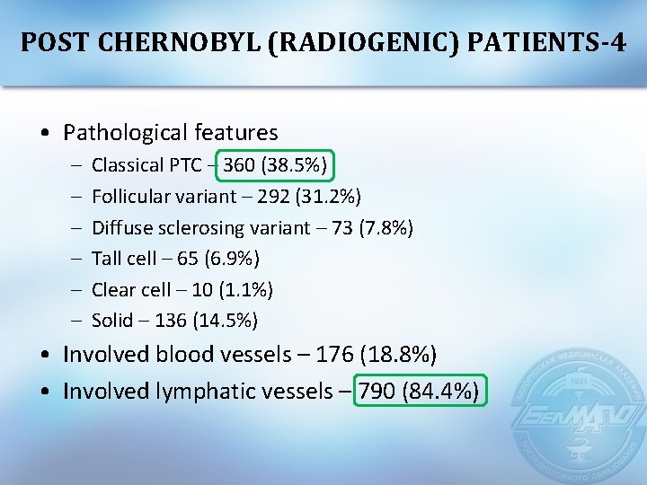POST CHERNOBYL (RADIOGENIC) PATIENTS-4 • Pathological features – – – Classical PTC – 360
