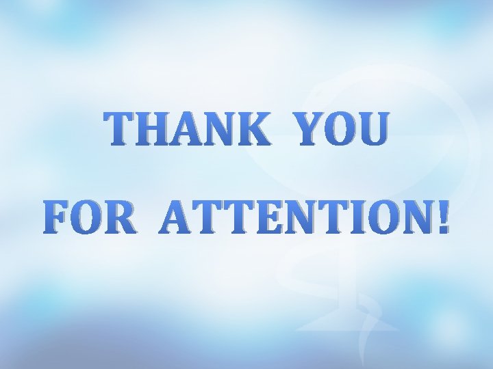 THANK YOU FOR ATTENTION! 