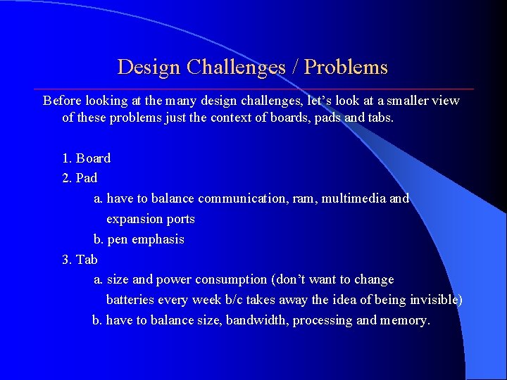 Design Challenges / Problems Before looking at the many design challenges, let’s look at