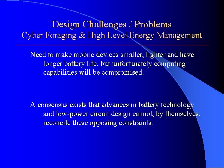Design Challenges / Problems Cyber Foraging & High Level Energy Management Need to make