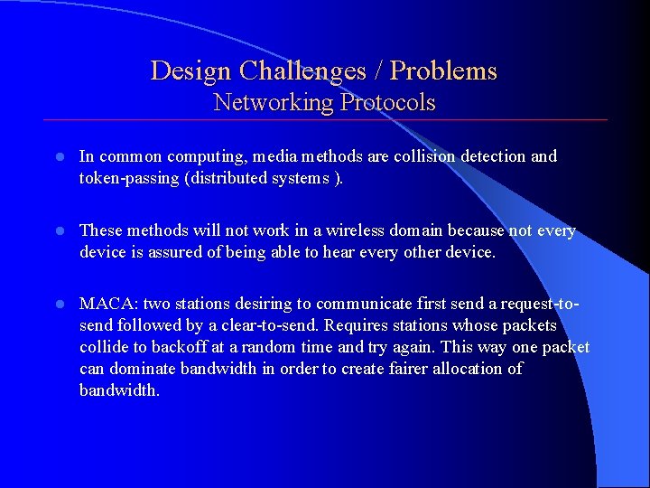 Design Challenges / Problems Networking Protocols l In common computing, media methods are collision