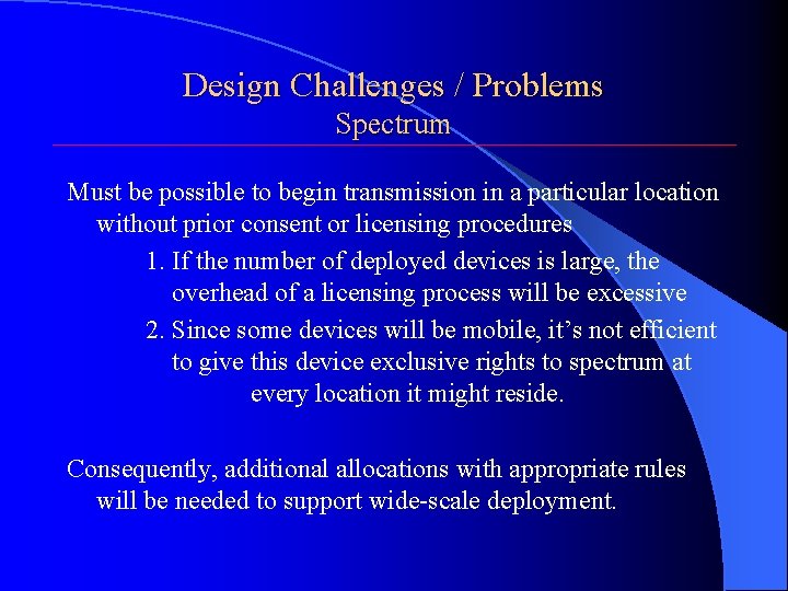 Design Challenges / Problems Spectrum Must be possible to begin transmission in a particular
