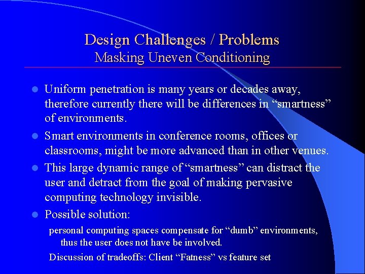 Design Challenges / Problems Masking Uneven Conditioning Uniform penetration is many years or decades