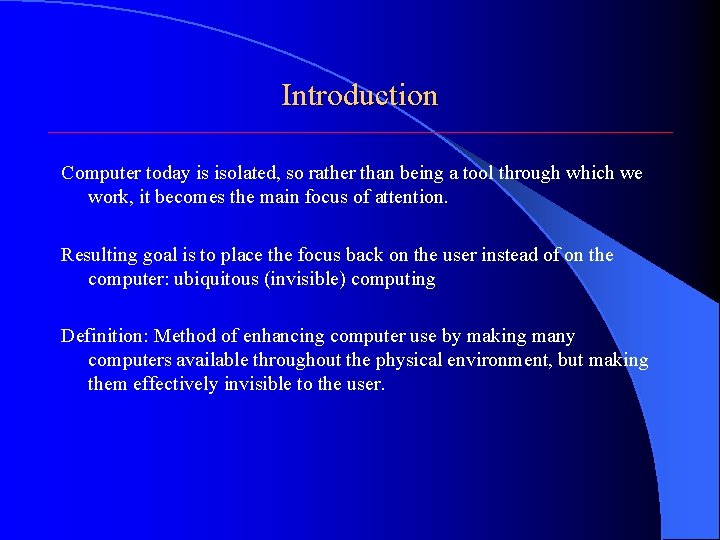 Introduction Computer today is isolated, so rather than being a tool through which we