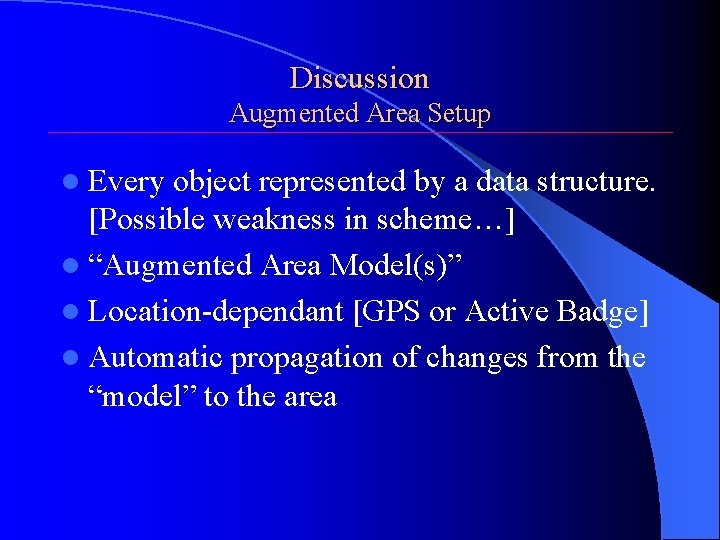 Discussion Augmented Area Setup l Every object represented by a data structure. [Possible weakness