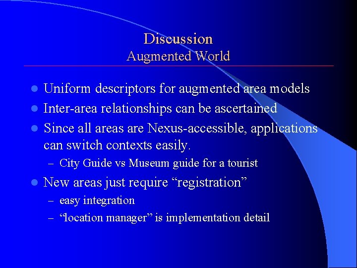 Discussion Augmented World Uniform descriptors for augmented area models l Inter-area relationships can be