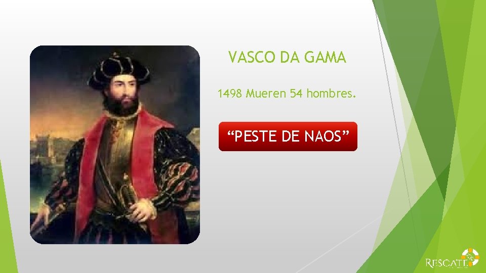 VASCO DA GAMA 1498 Mueren 54 hombres. “PESTE DE NAOS” 