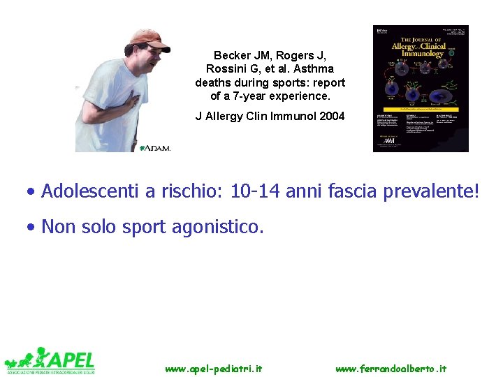 Becker JM, Rogers J, Rossini G, et al. Asthma deaths during sports: report of
