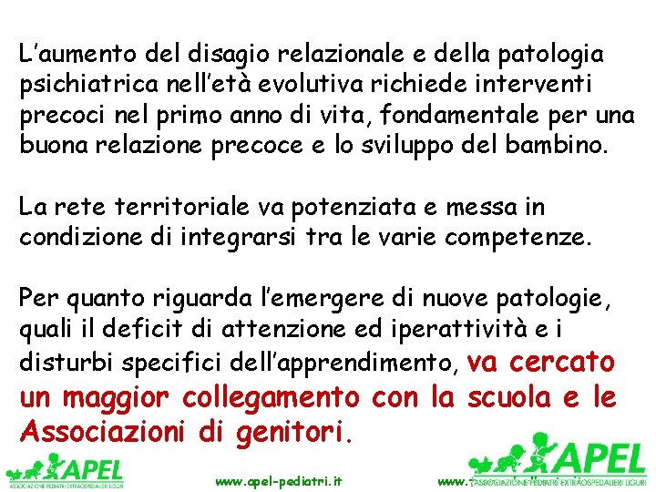L’aumento del disagio relazionale e della patologia psichiatrica nell’età evolutiva richiede interventi precoci nel