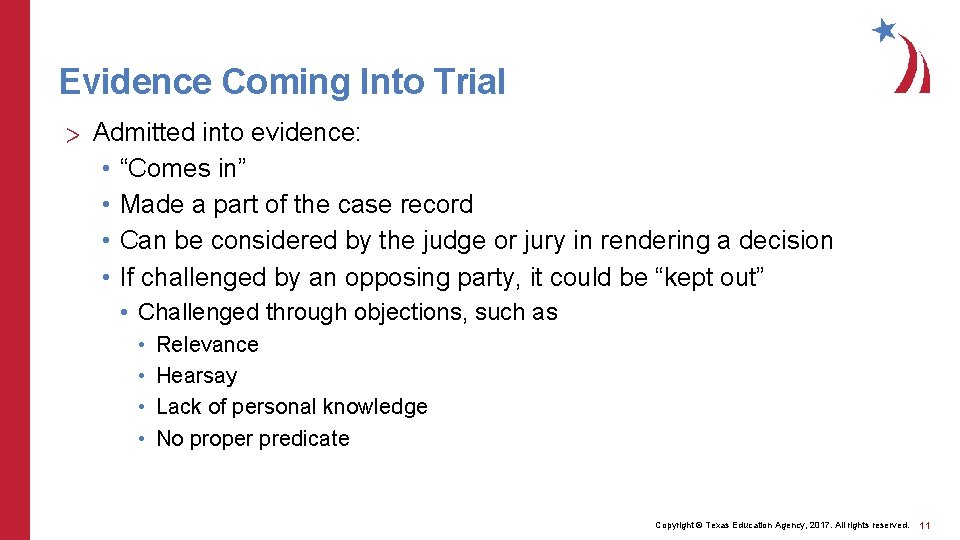Evidence Coming Into Trial > Admitted into evidence: • “Comes in” • Made a
