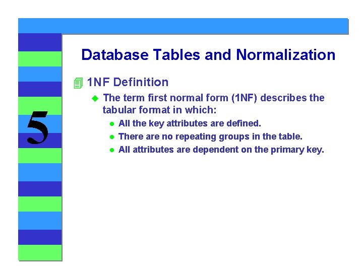Database Tables and Normalization 4 1 NF Definition 5 u The term first normal Database Tables and Normalization 4 1 NF Definition 5 u The term first normal