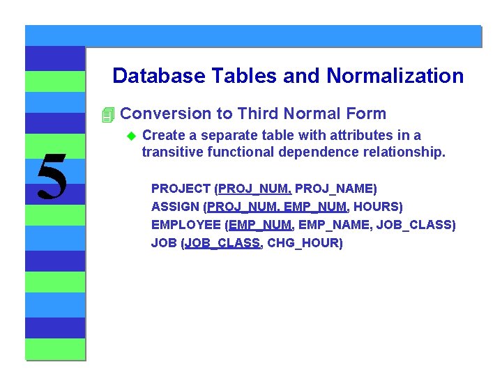 Database Tables and Normalization 4 Conversion to Third Normal Form 5 u Create a Database Tables and Normalization 4 Conversion to Third Normal Form 5 u Create a