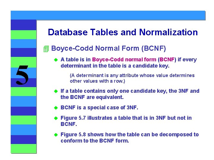 Database Tables and Normalization 4 Boyce-Codd Normal Form (BCNF) 5 u A table is Database Tables and Normalization 4 Boyce-Codd Normal Form (BCNF) 5 u A table is