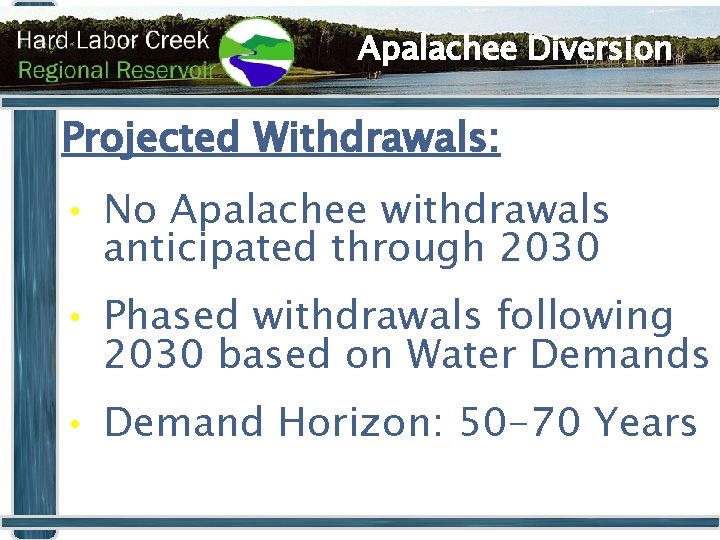 Apalachee Diversion Projected Withdrawals: • No Apalachee withdrawals anticipated through 2030 • Phased withdrawals