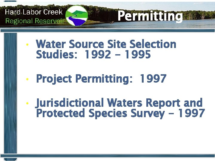 Permitting • Water Source Site Selection Studies: 1992 - 1995 • Project Permitting: 1997