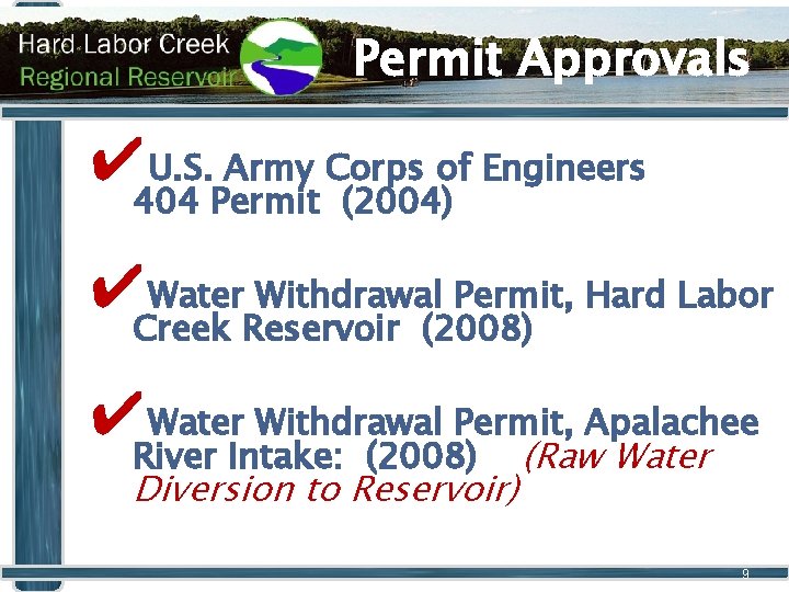 Permit Approvals ✔U. S. Army Corps of Engineers 404 Permit (2004) ✔Water Withdrawal Permit,