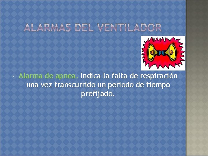  Alarma de apnea. Indica la falta de respiración una vez transcurrido un periodo