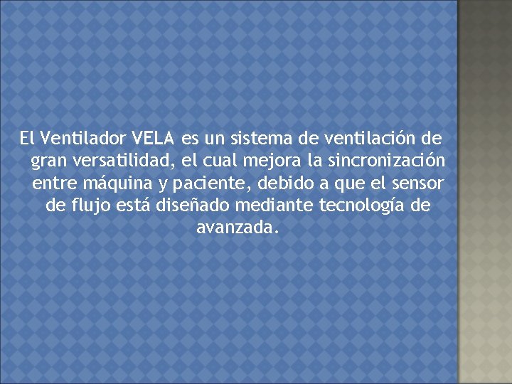 El Ventilador VELA es un sistema de ventilación de gran versatilidad, el cual mejora