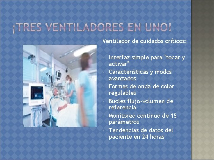 Ventilador de cuidados críticos: Interfaz simple para "tocar y activar" Características y modos avanzados