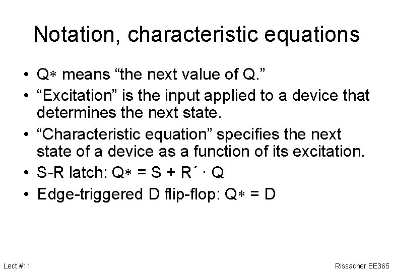 Notation, characteristic equations • Q means “the next value of Q. ” • “Excitation”