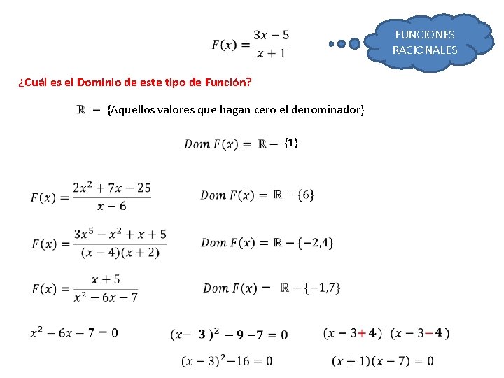 FUNCIONES RACIONALES ¿Cuál es el Dominio de este tipo de Función? {Aquellos valores que