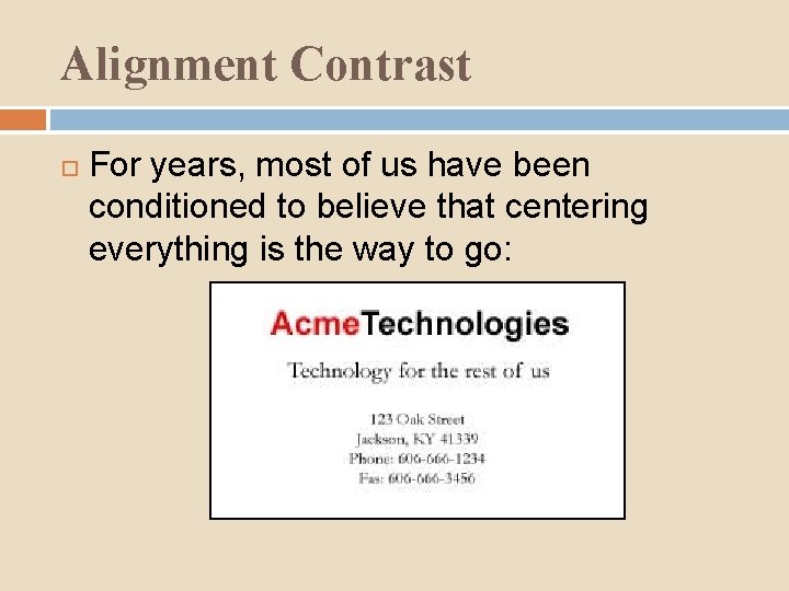 Alignment Contrast For years, most of us have been conditioned to believe that centering