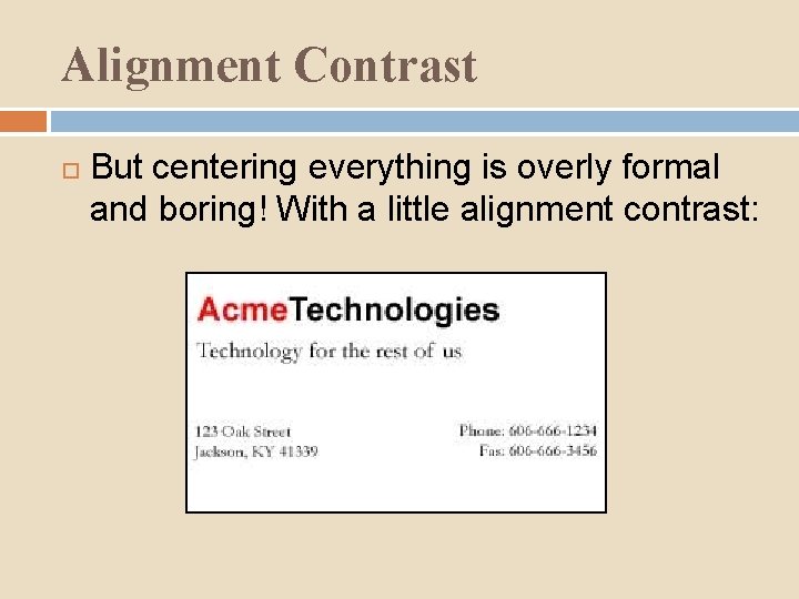 Alignment Contrast But centering everything is overly formal and boring! With a little alignment