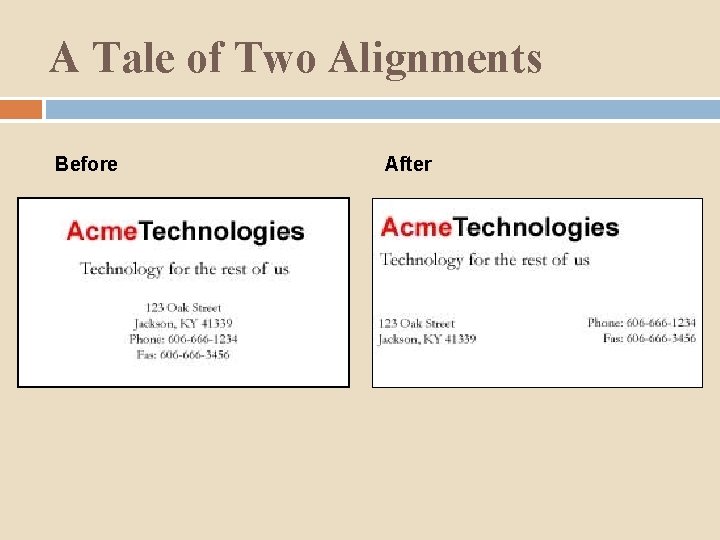 A Tale of Two Alignments Before After 