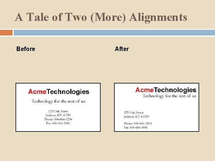 A Tale of Two (More) Alignments Before After 
