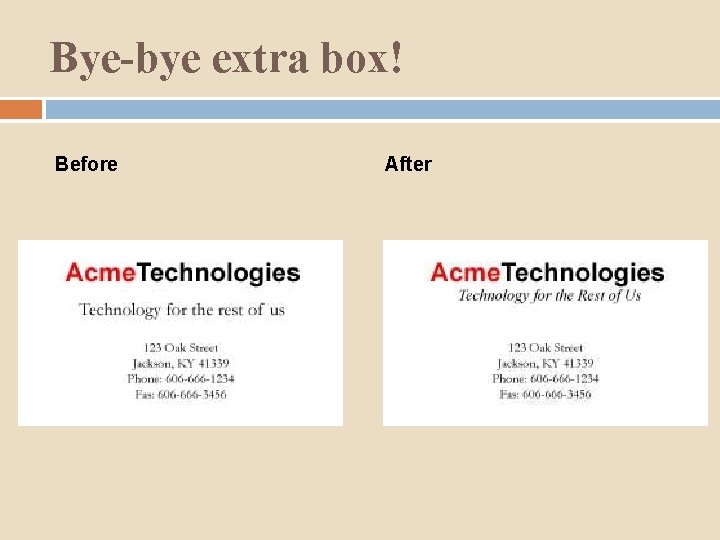 Bye-bye extra box! Before After 