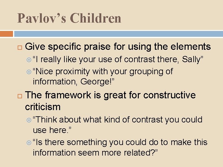 Pavlov’s Children Give specific praise for using the elements “I really like your use