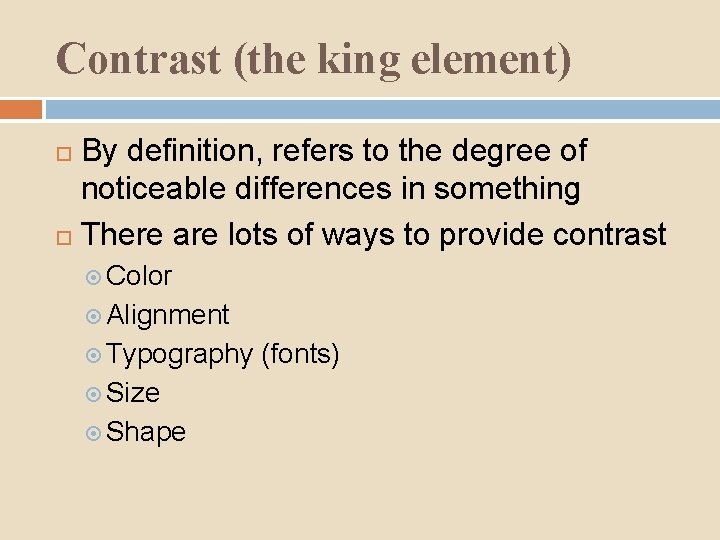 Contrast (the king element) By definition, refers to the degree of noticeable differences in